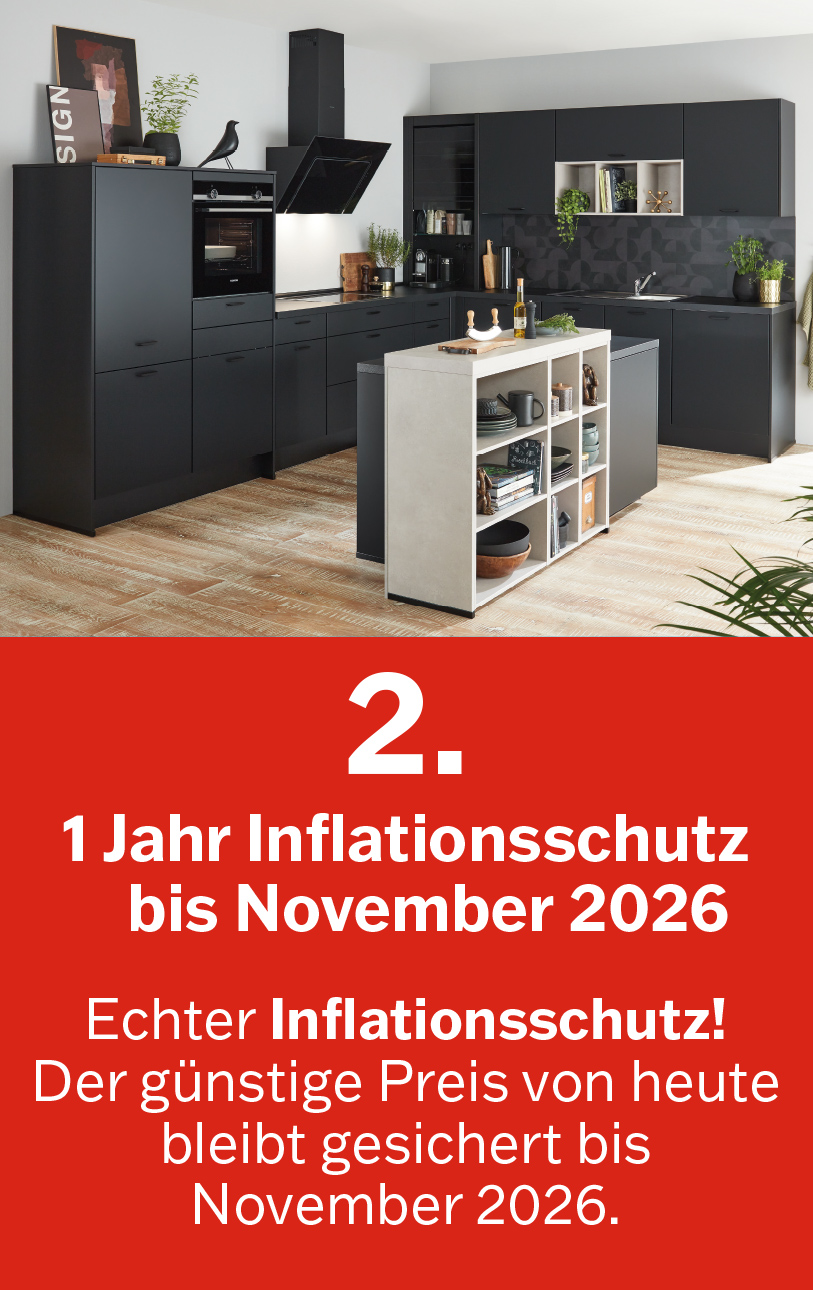 1 Jahr Inflationsschutz bis November 2026 Sichern Sie sich beim Küchenkauf den günstigen Preis!
