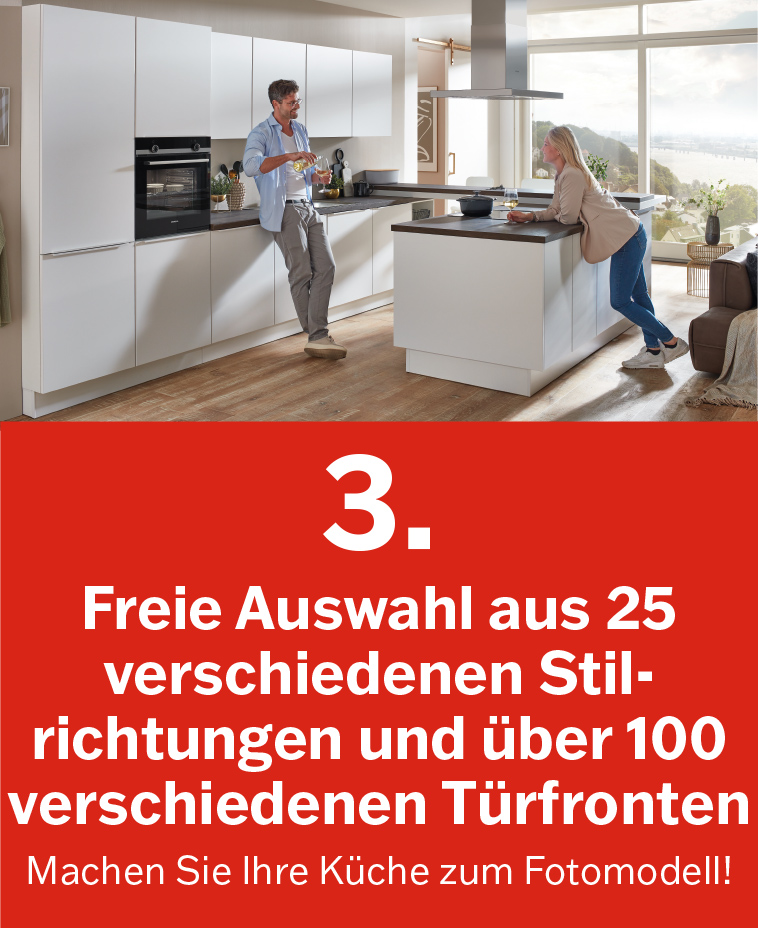 Wählen Sie aus einer Vielzahl an Fronten und Stilen Freie Auswahl aus 25 verschiedenen Stil- richtungen und über 100 verschiedenen Türfronten